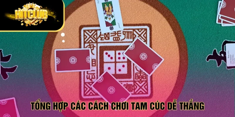 Tổng hợp các cách chơi Tam cúc dễ thắng